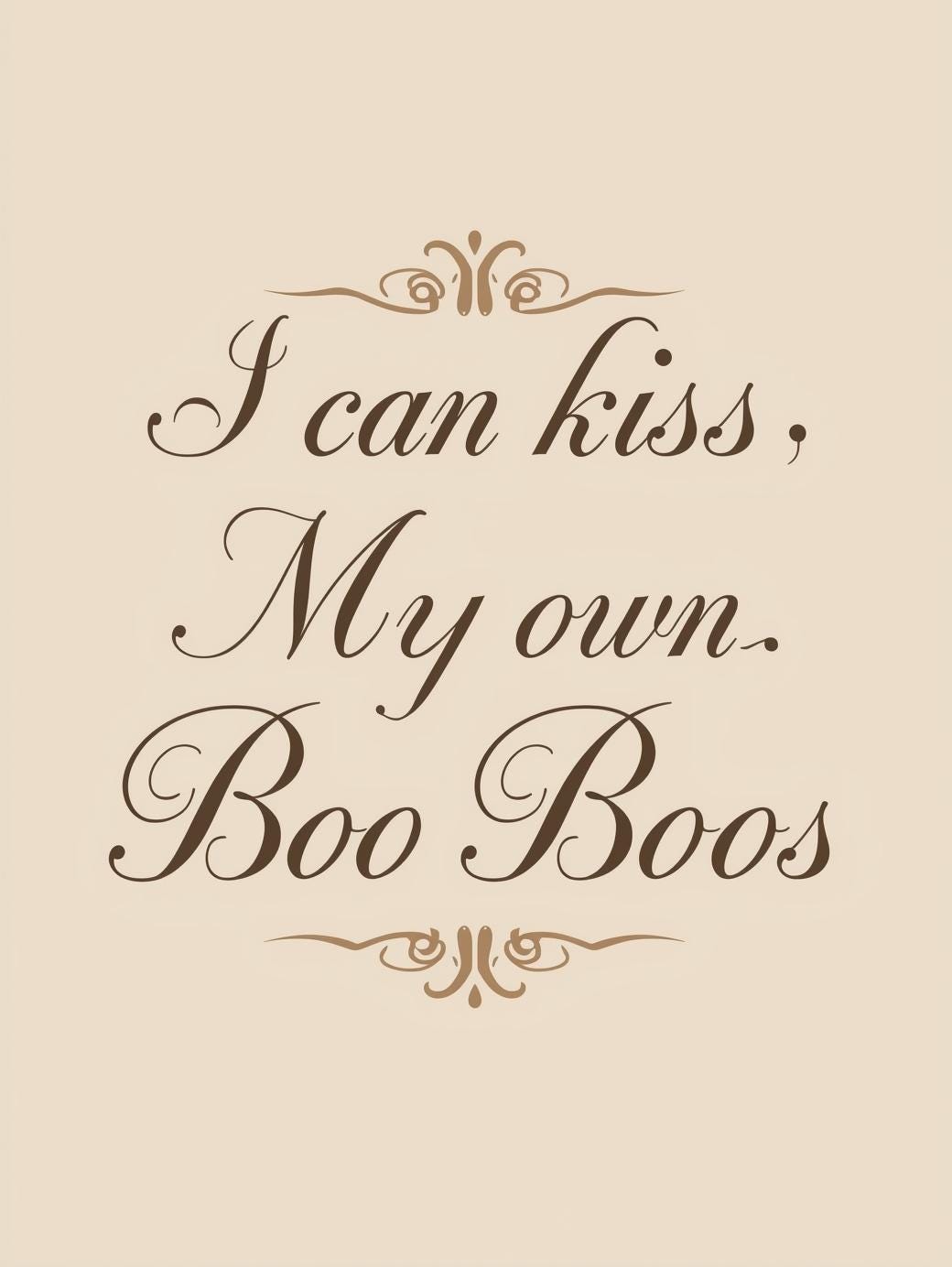 I Can Kiss My Own Boo Boos T-shirt