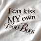 I Can Kiss My Own Boo Boos T-shirt