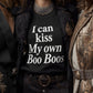 I Can Kiss My Own Boo Boos T-shirt